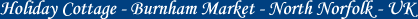 Holiday Cottage, Burnham Market, North Norfolk, UK